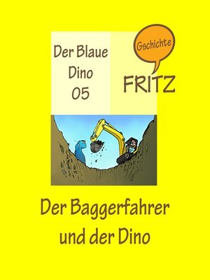 cover image of Der Baggerfahrer und der Dino